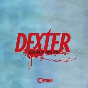 Dexter: Early Cuts